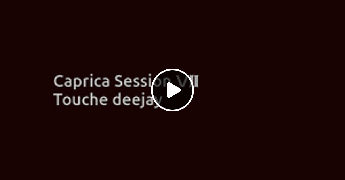 Caprica Session 17 by Touche Deejay | Mixcloud