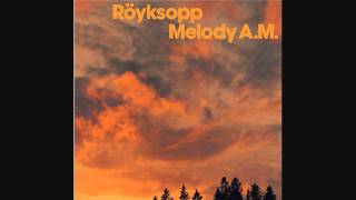 Röyksopp - Poor Leno