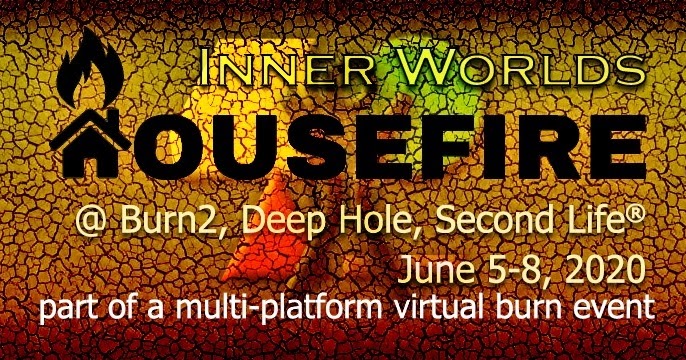 Echt Virtuell: Burn2: HouseFire vom 5. bis 8. Juni 2020 in Second Life