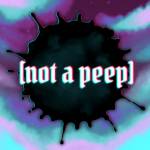 [not a peep] Profile Picture